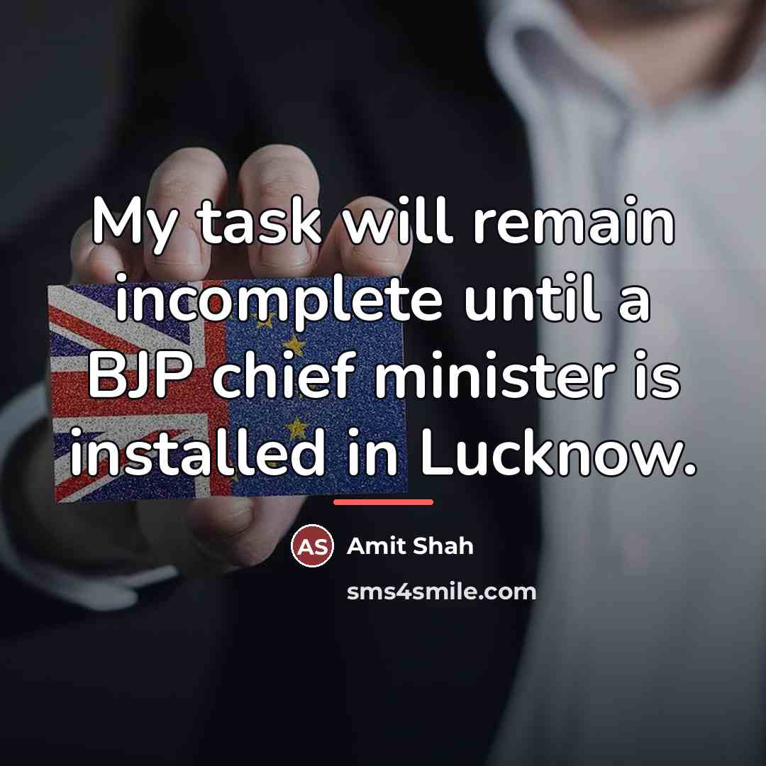“My task will remain incomplete until a BJP chief minister…” quote by Amit Shah