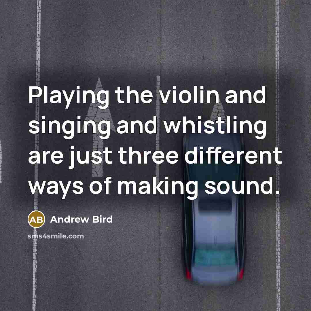 “Playing the violin and singing and whistling are just three…” quote by Andrew Bird