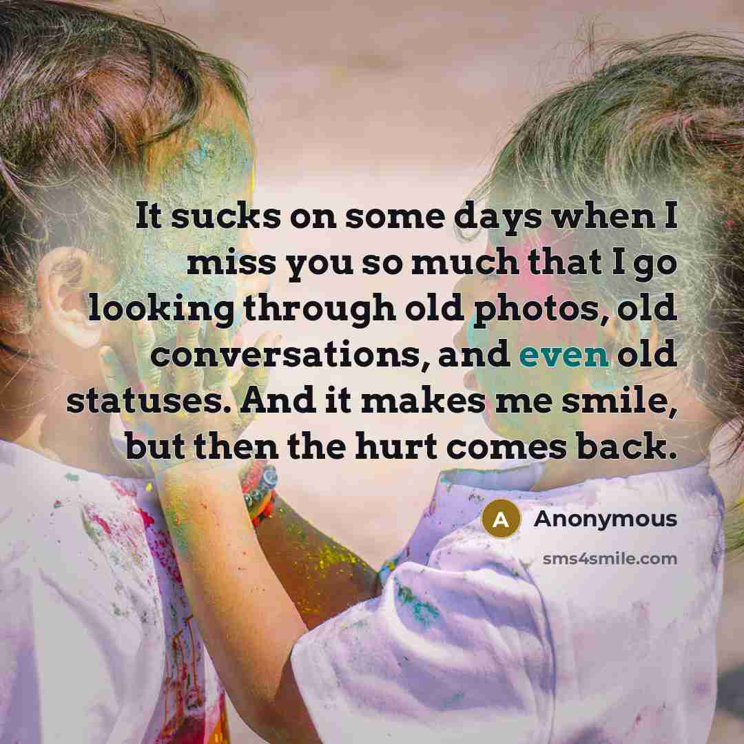 “It sucks on some days when I miss you so…” quote by Anonymous