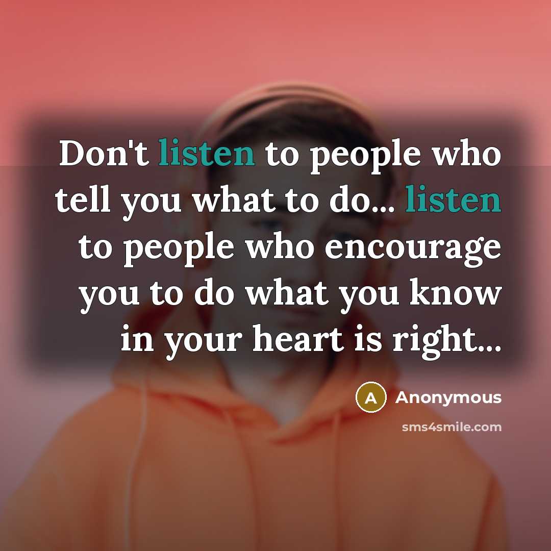 “Don't listen to people who tell you what to do...…” quote by Anonymous