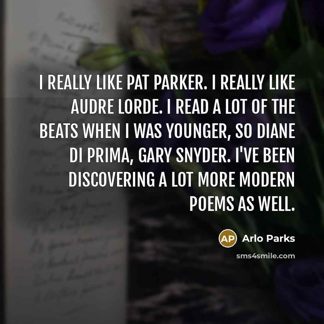 “I really like Pat Parker. I really like Audre Lorde.…” quote by Arlo Parks