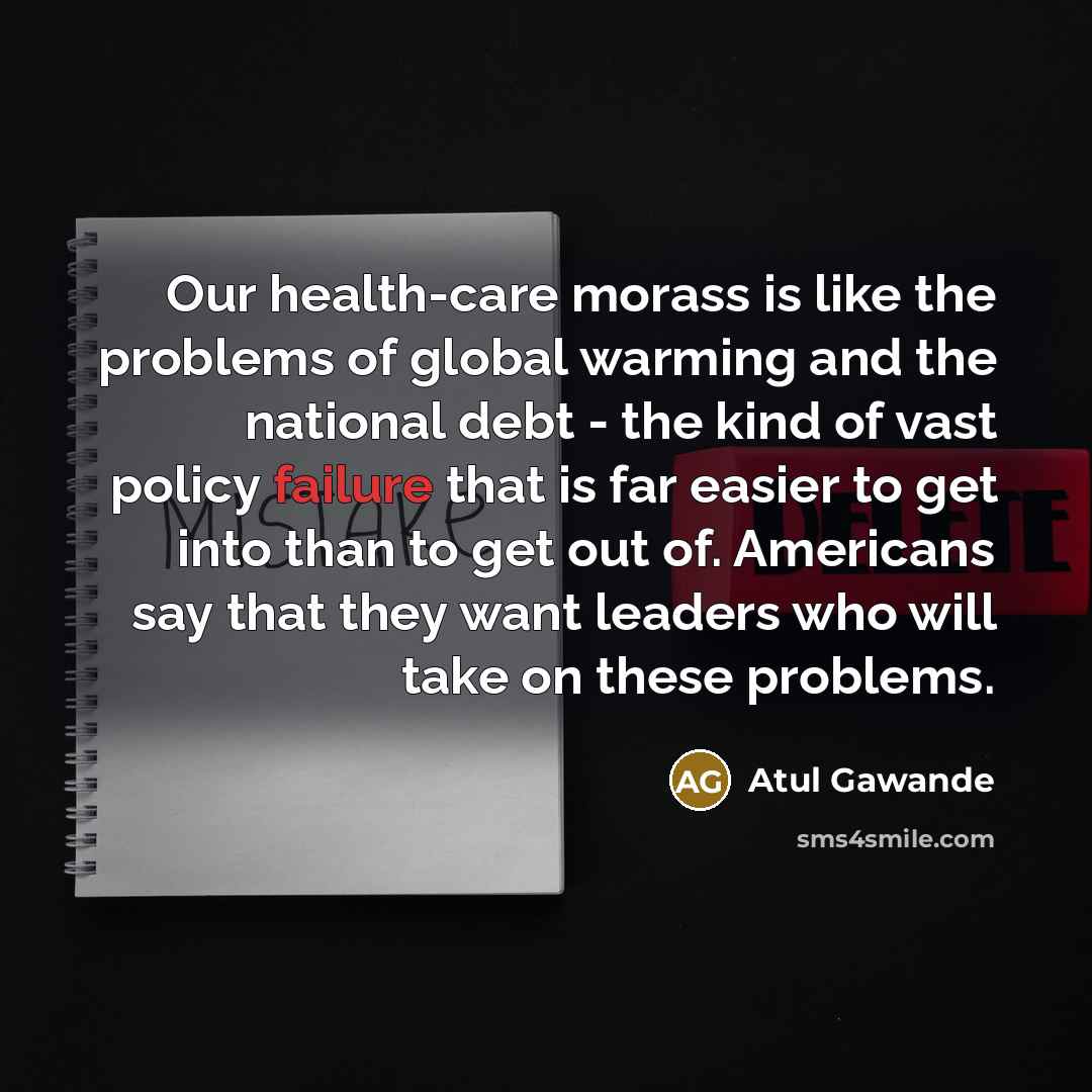 “Our health-care morass is like the problems of global warming…” quote by Atul Gawande