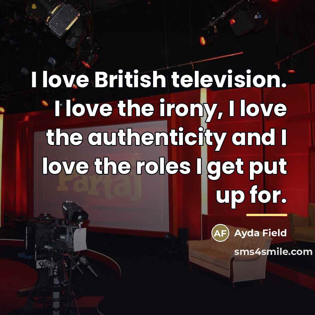 “I love British television. I love the irony, I love…” quote by Ayda Field