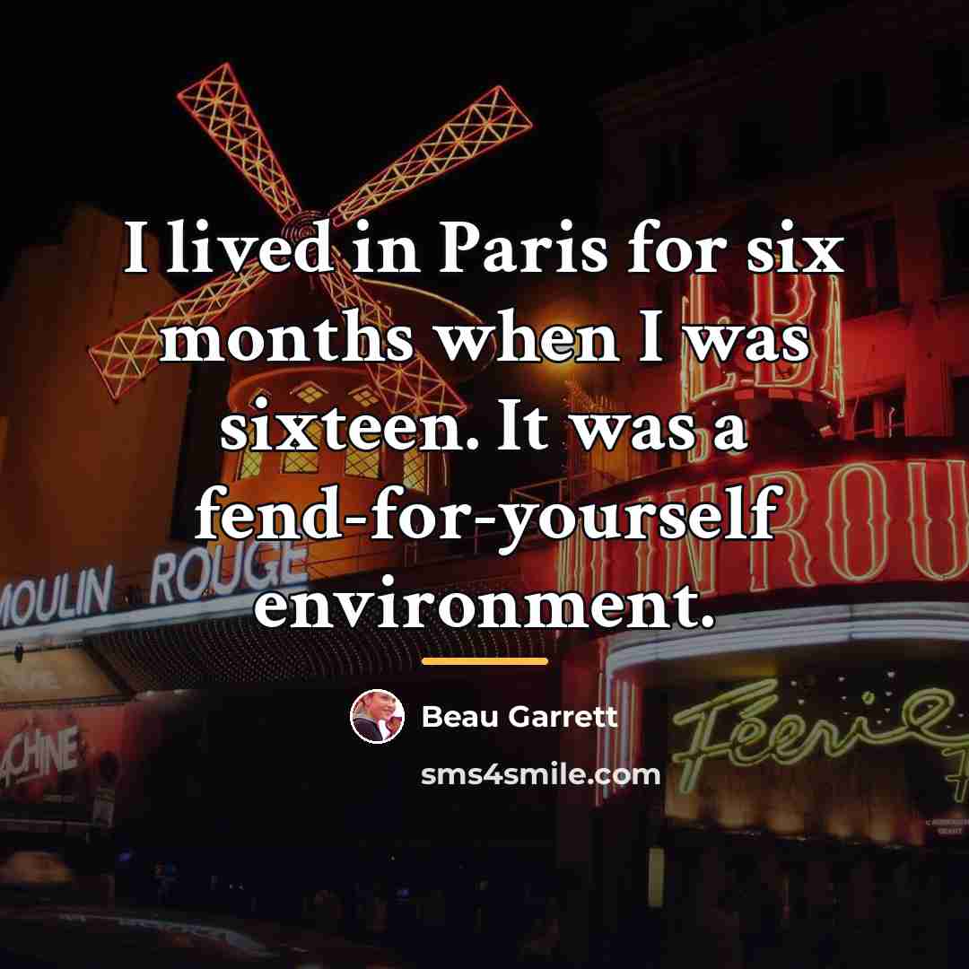 “I lived in Paris for six months when I was…” quote by Beau Garrett