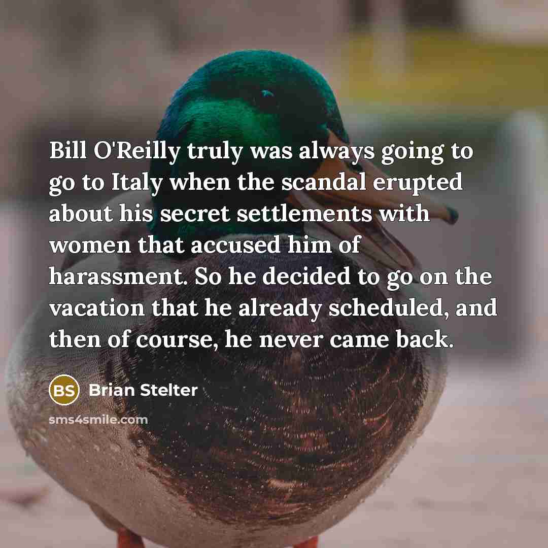 “Bill O'Reilly truly was always going to go to Italy…” quote by Brian Stelter