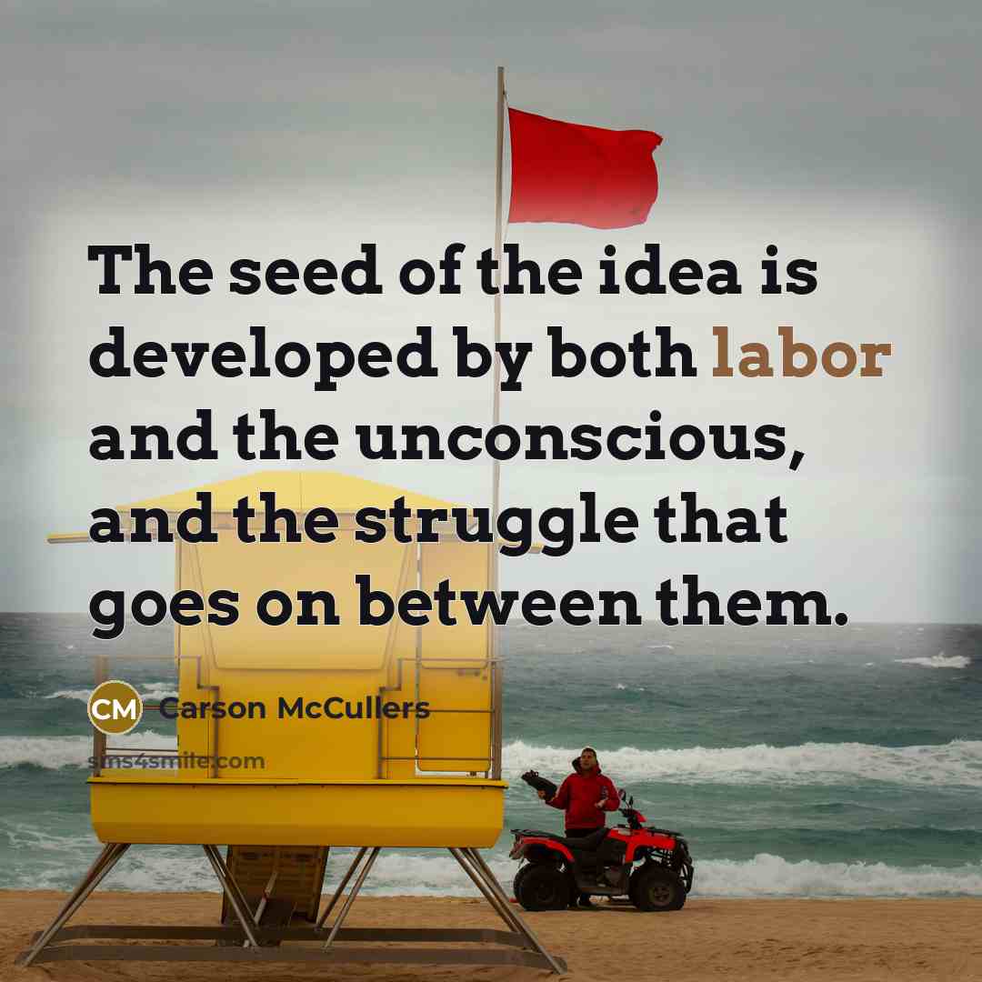 “The seed of the idea is developed by both labor…” quote by Carson McCullers