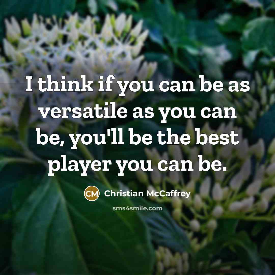 “I think if you can be as versatile as you…” quote by Christian McCaffrey