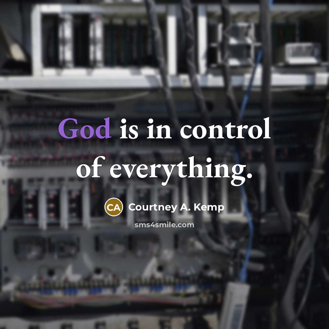 “God is in control of everything.…” quote by Courtney A. Kemp