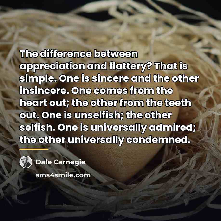 “The difference between appreciation and flattery? That is simple. One…” quote by Dale Carnegie