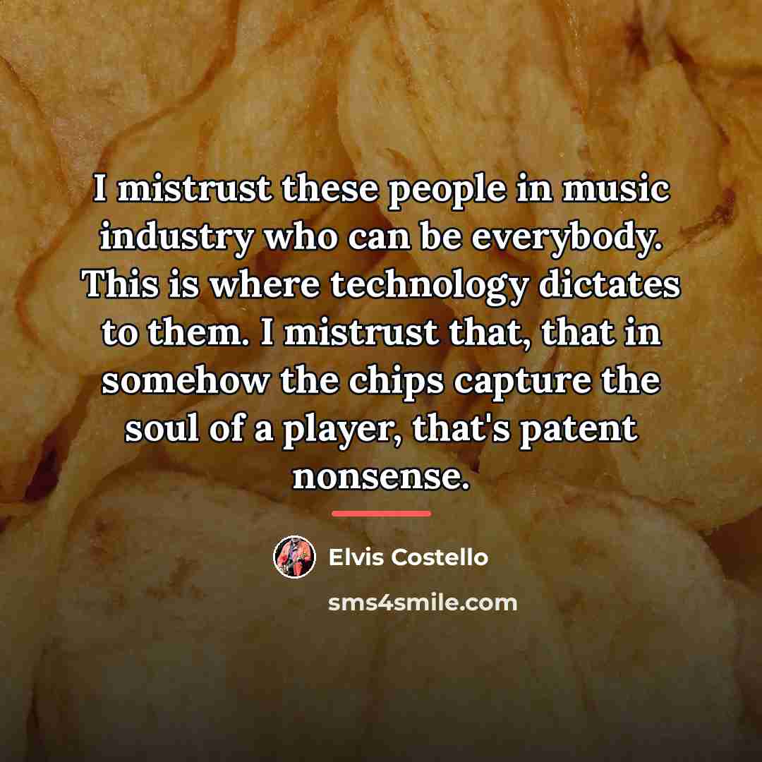 “I mistrust these people in music industry who can be…” quote by Elvis Costello