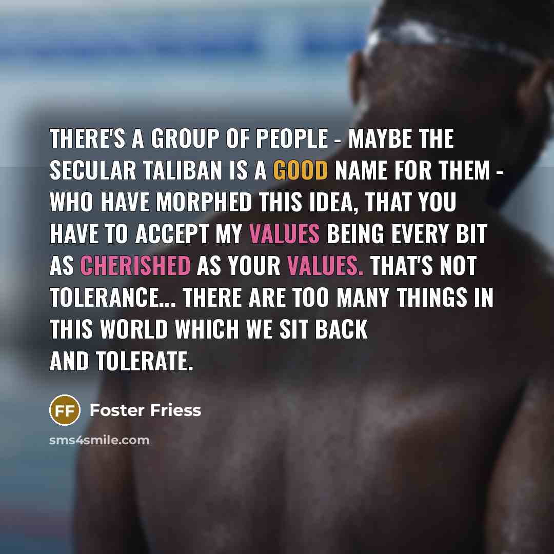 “There's a group of people - maybe the secular Taliban…” quote by Foster Friess