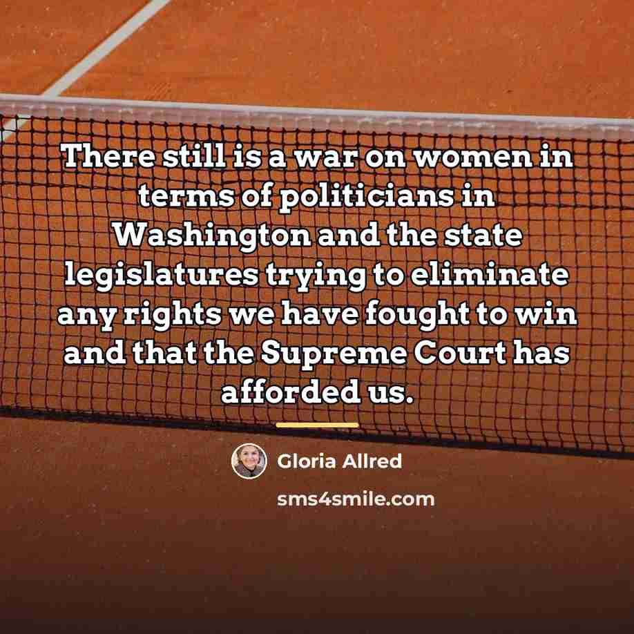 “There still is a war on women in terms of…” quote by Gloria Allred