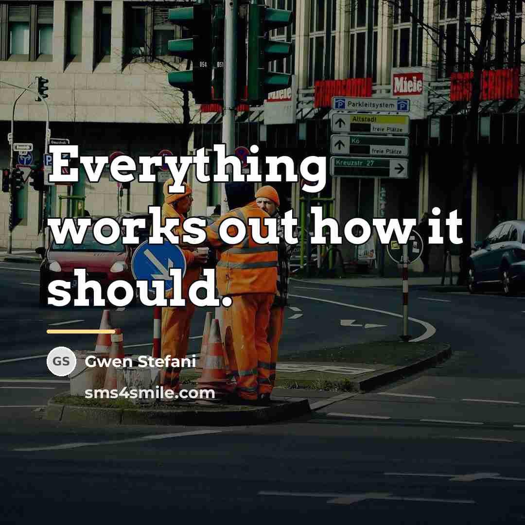 “Everything works out how it should.…” quote by Gwen Stefani
