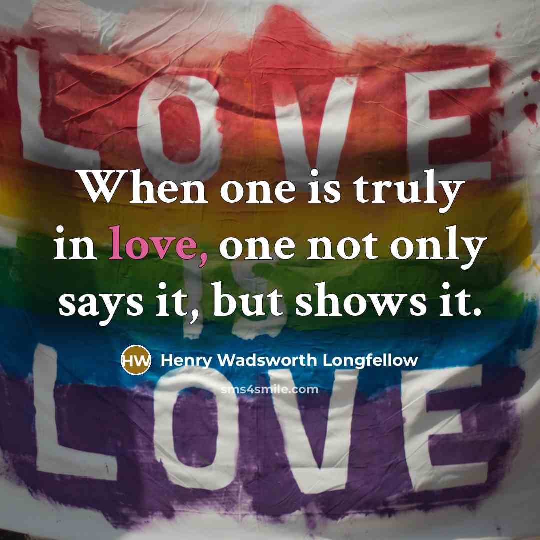 “When one is truly in love, one not only says…” quote by Henry Wadsworth Longfellow
