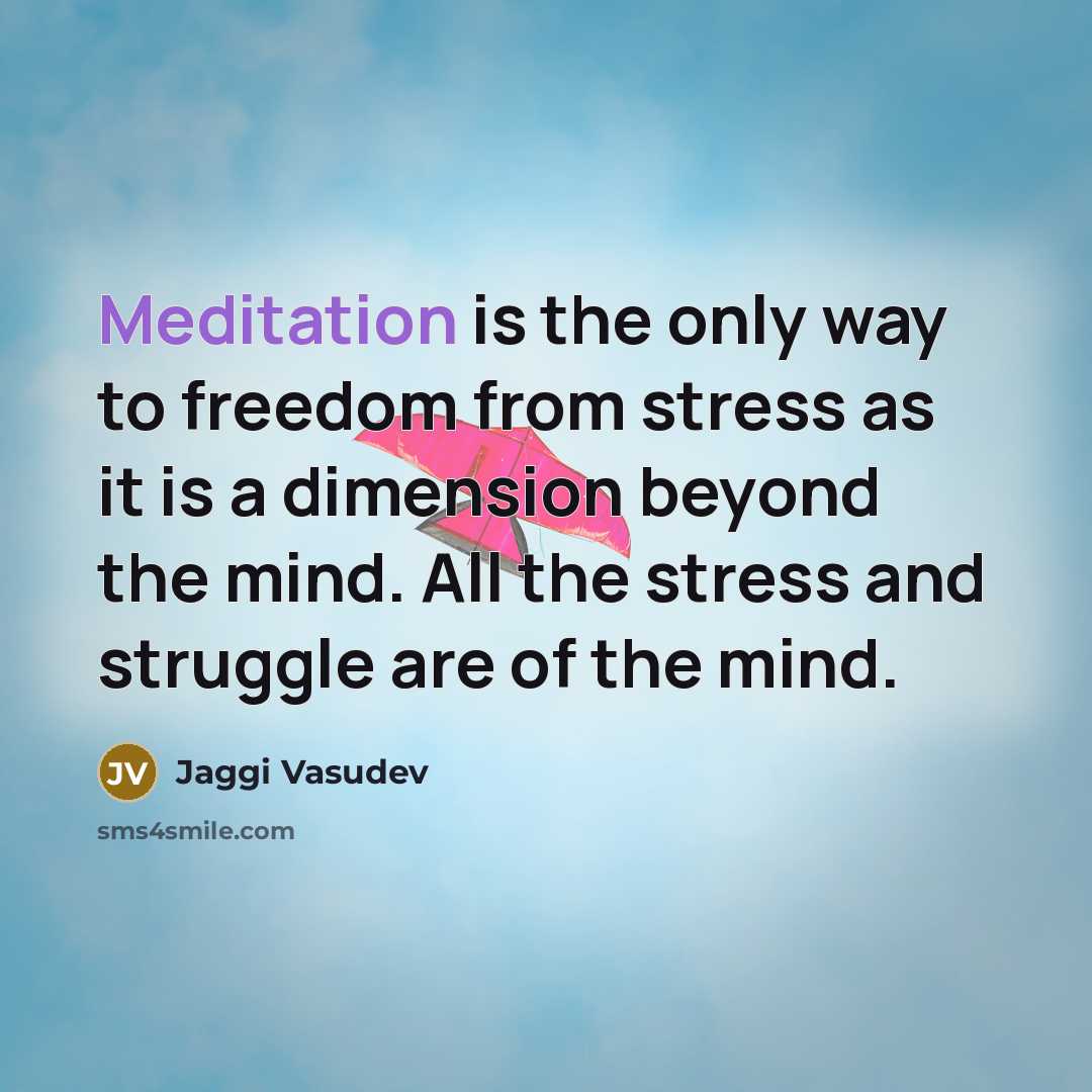 “Meditation is the only way to freedom from stress as…” quote by Jaggi Vasudev