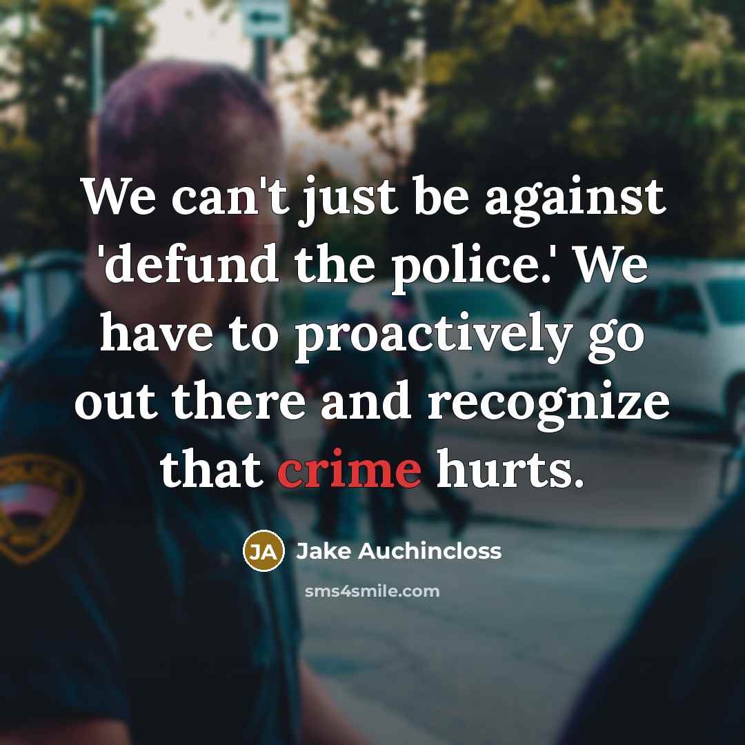 “We can't just be against 'defund the police.' We have…” quote by Jake Auchincloss