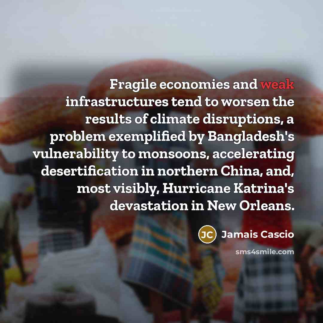 “Fragile economies and weak infrastructures tend to worsen the results…” quote by Jamais Cascio