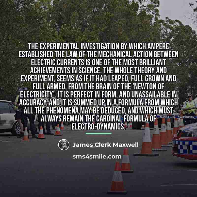 “The experimental investigation by which Ampere established the law of…” quote by James Clerk Maxwell