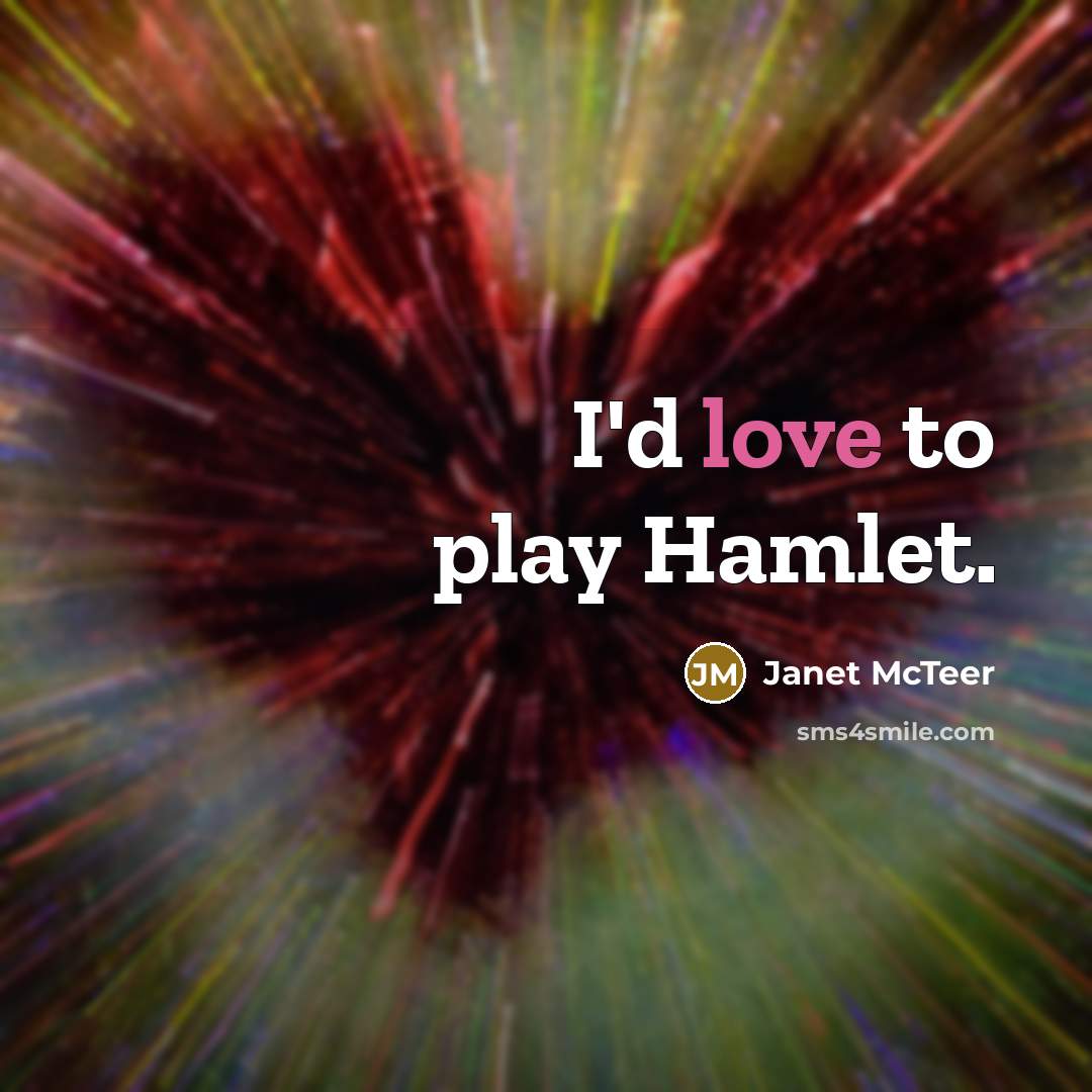 “I'd love to play Hamlet.…” quote by Janet McTeer