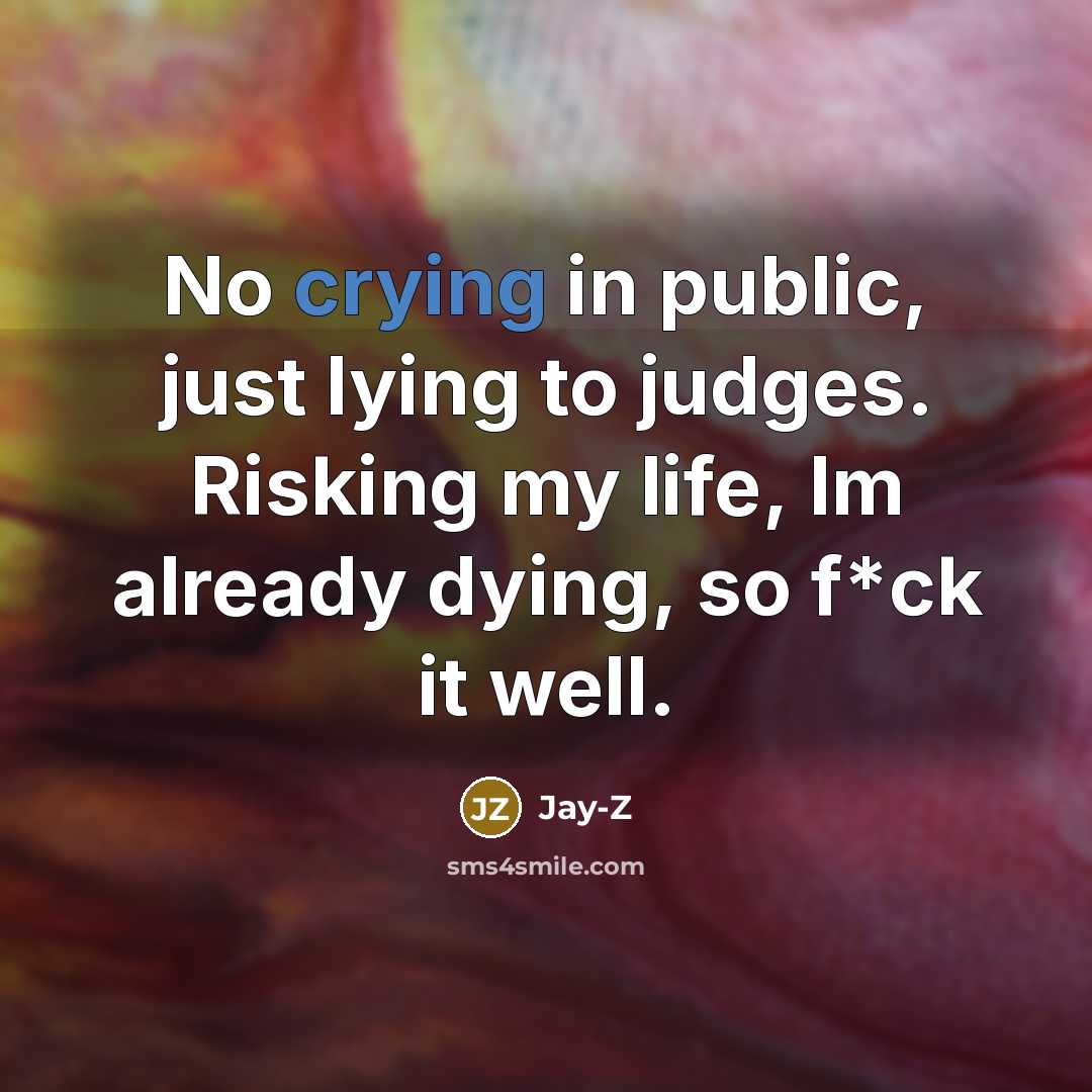 “No crying in public, just lying to judges. Risking my…” quote by Jay-Z