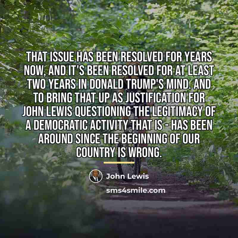“That issue has been resolved for years now, and it's…” quote by John Lewis