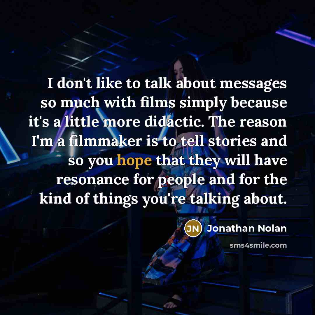 “I don't like to talk about messages so much with…” quote by Jonathan Nolan