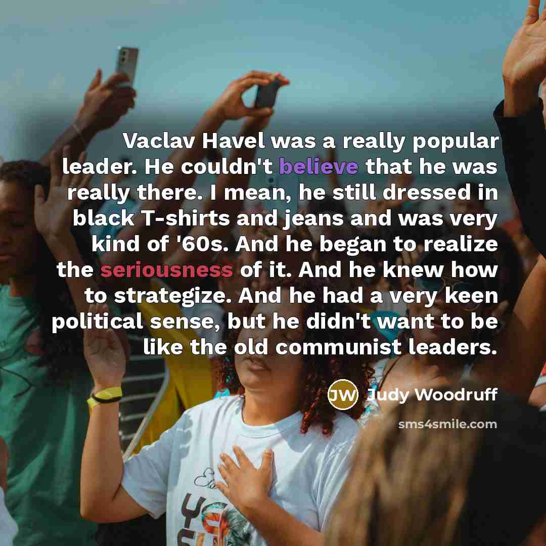“Vaclav Havel was a really popular leader. He couldn't believe…” quote by Judy Woodruff