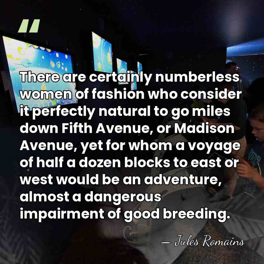 There are certainly numberless women of fashion who consider it perfectly natural&hellip; - Jules Romains