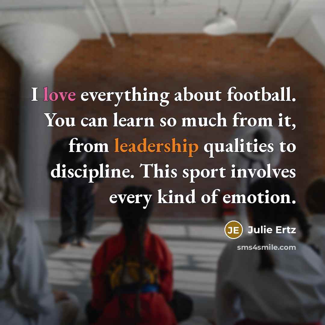 “I love everything about football. You can learn so much…” quote by Julie Ertz