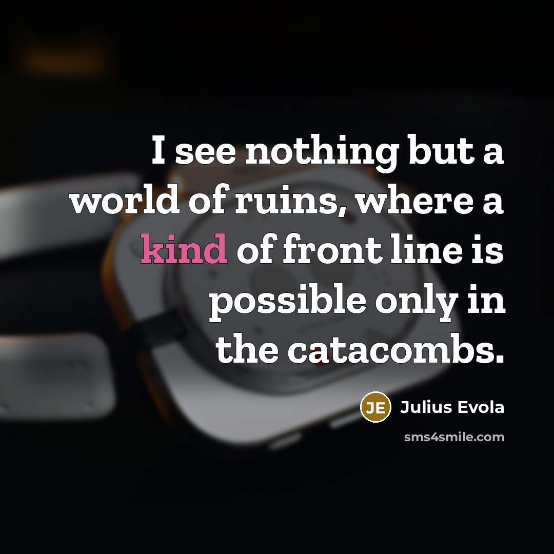 “I see nothing but a world of ruins, where a…” quote by Julius Evola