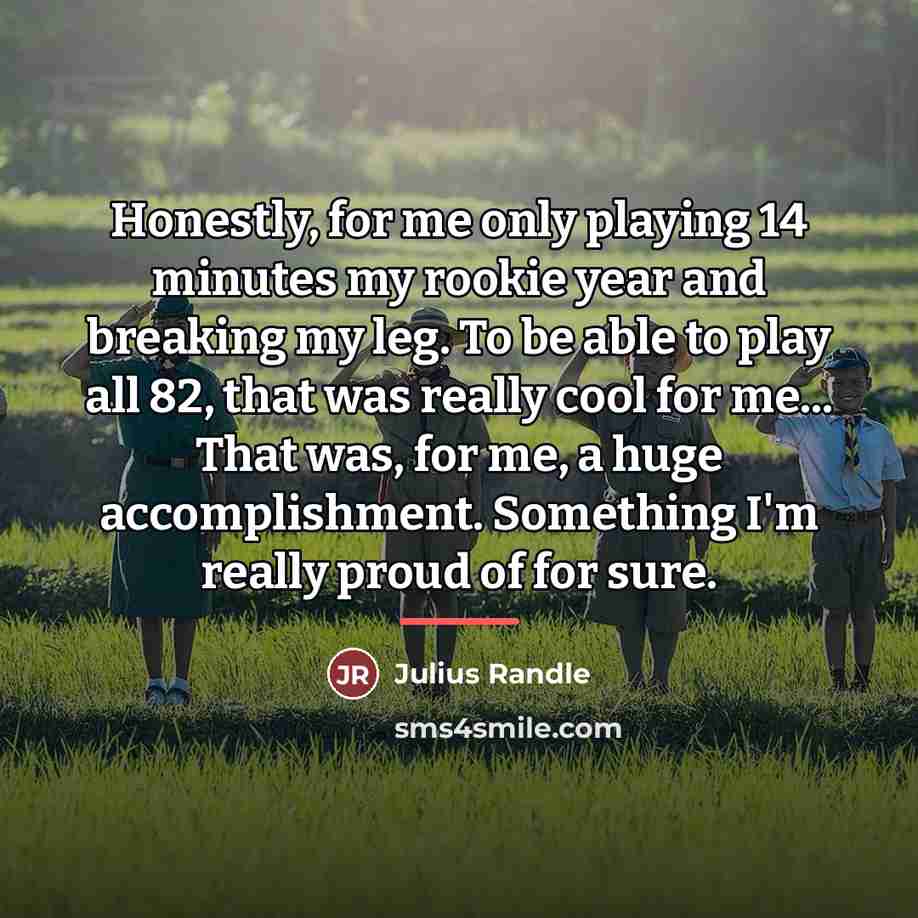 “Honestly, for me only playing 14 minutes my rookie year…” quote by Julius Randle