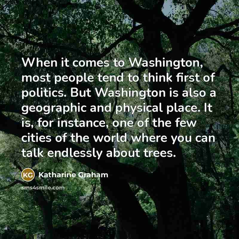 “When it comes to Washington, most people tend to think…” quote by Katharine Graham