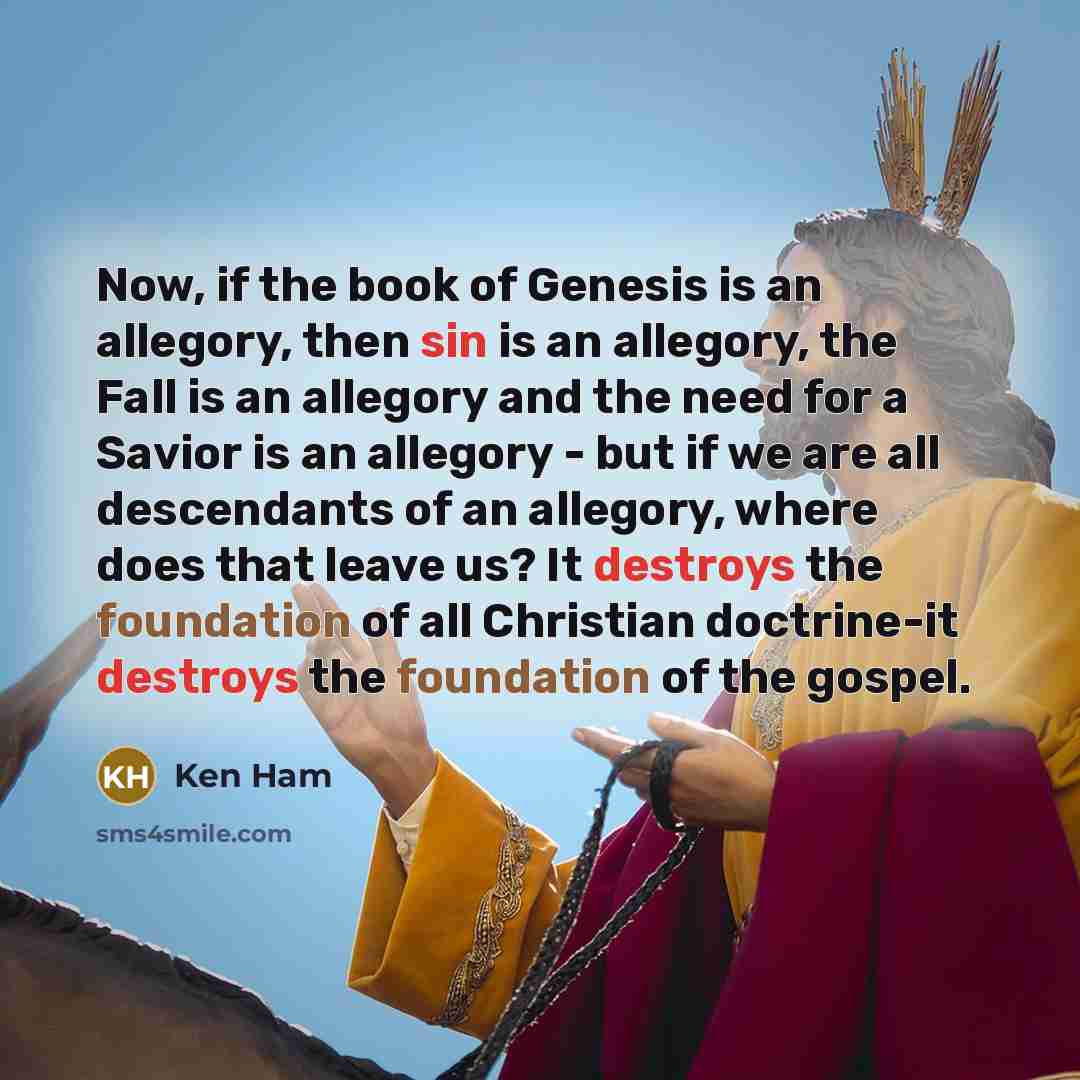 “Now, if the book of Genesis is an allegory, then…” quote by Ken Ham