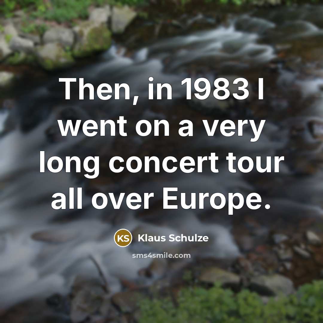 “Then, in 1983 I went on a very long concert…” quote by Klaus Schulze