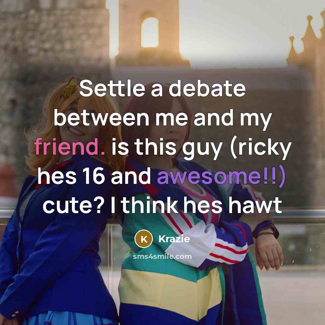 “Settle a debate between me and my friend. is this…” quote by Krazie