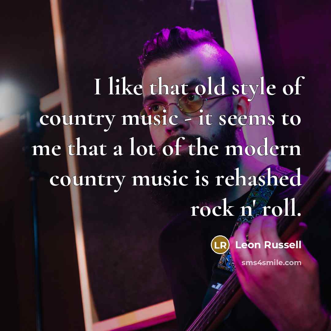 “I like that old style of country music - it…” quote by Leon Russell