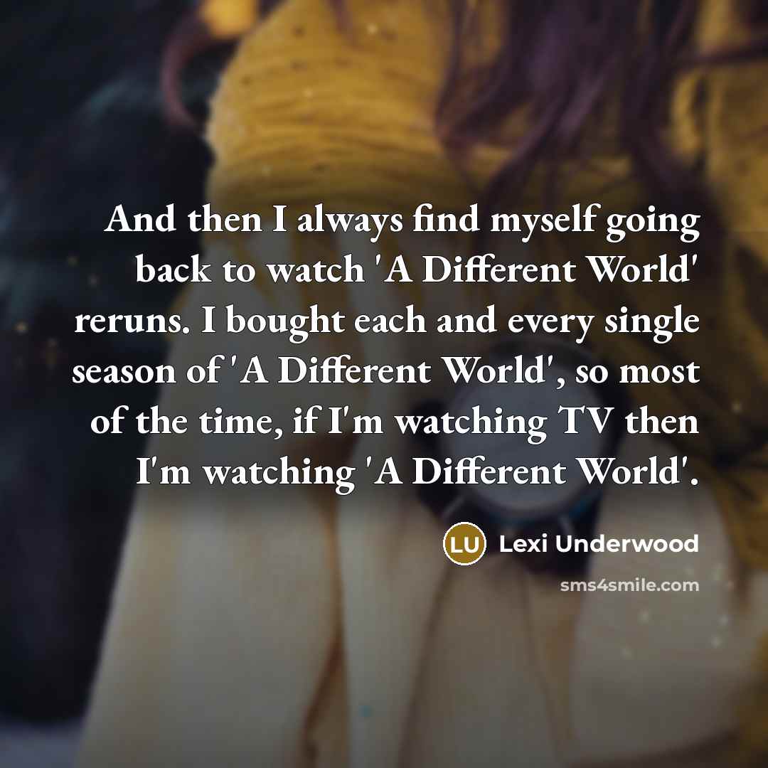 “And then I always find myself going back to watch…” quote by Lexi Underwood