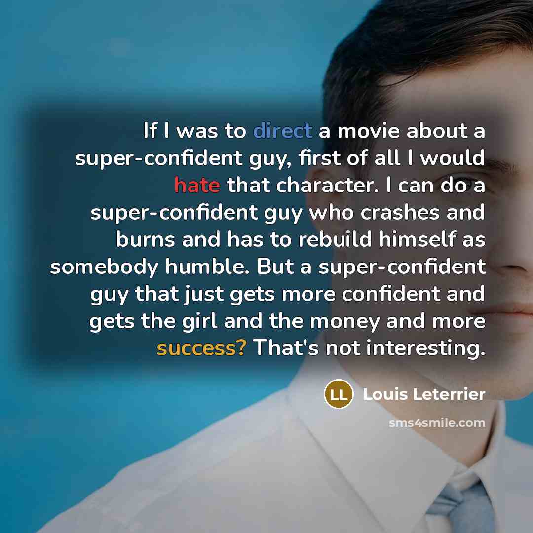 “If I was to direct a movie about a super-confident…” quote by Louis Leterrier