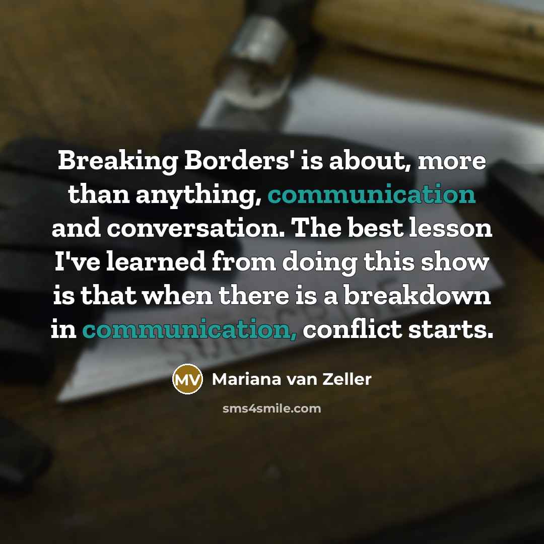 “Breaking Borders' is about, more than anything, communication and conversation.…” quote by Mariana van Zeller