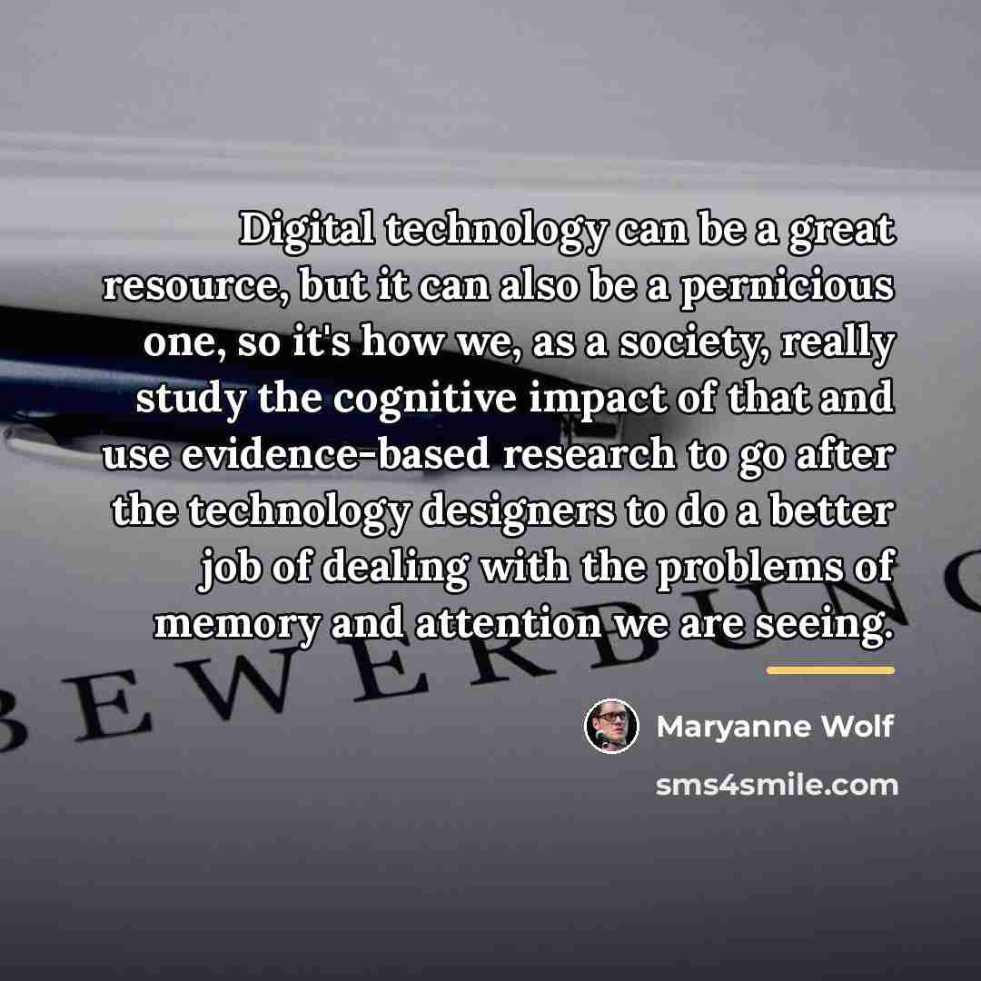 “Digital technology can be a great resource, but it can…” quote by Maryanne Wolf