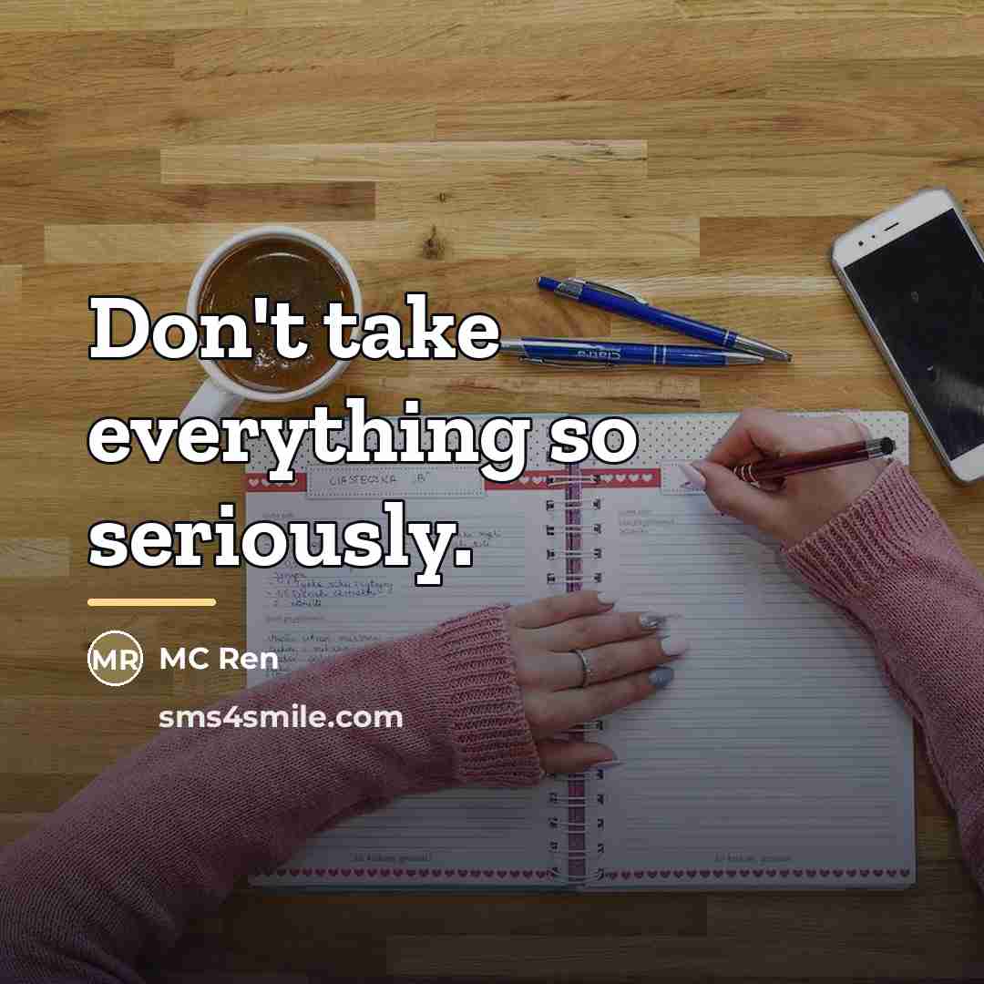 “Don't take everything so seriously.…” quote by MC Ren