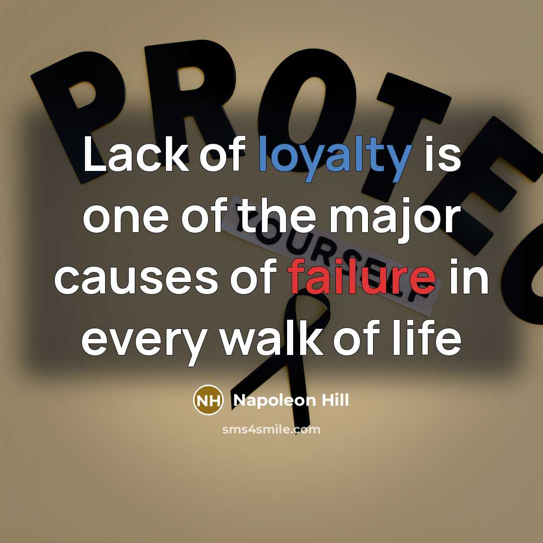 “Lack of loyalty is one of the major causes of…” quote by Napoleon Hill