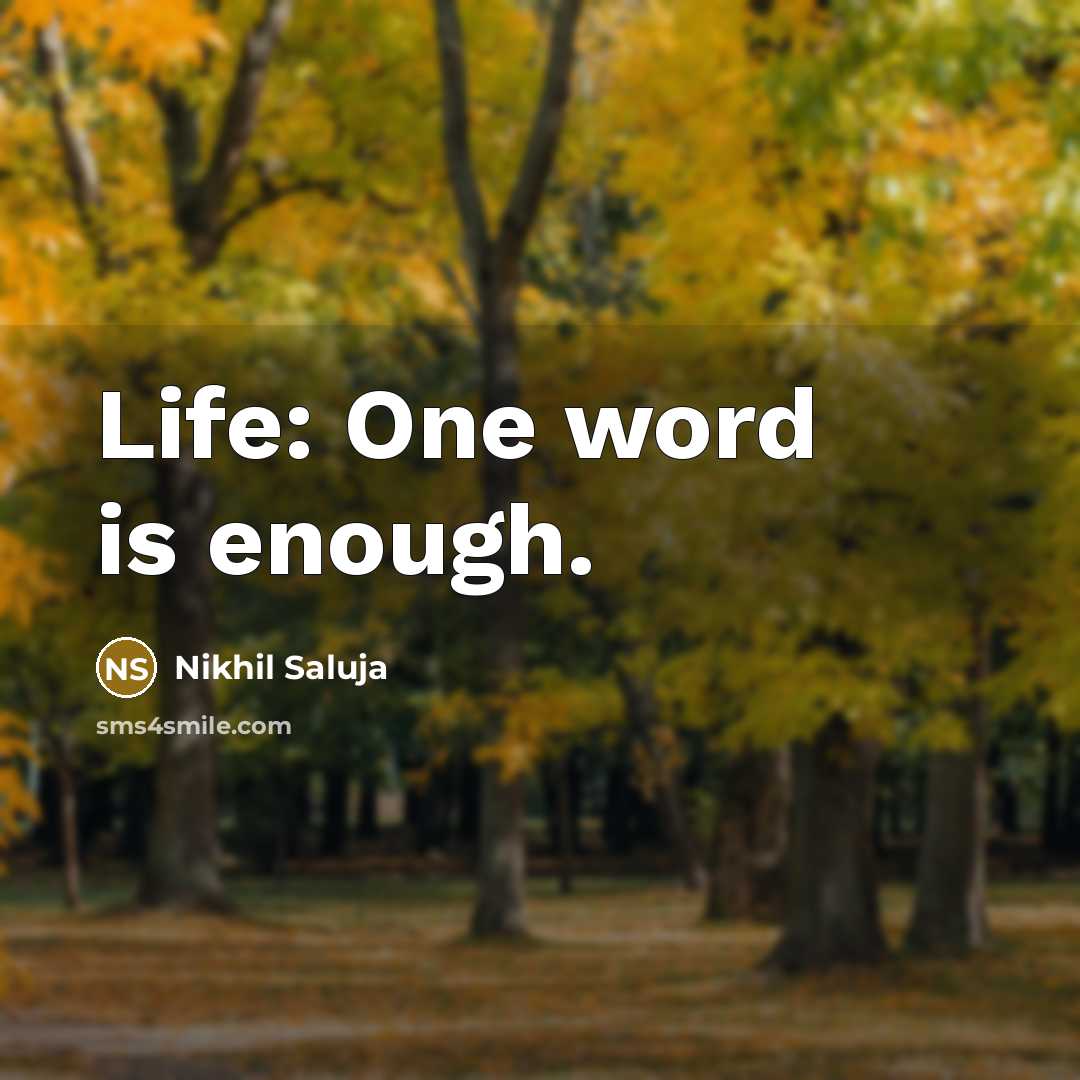 “Life: One word is enough.…” quote by Nikhil Saluja