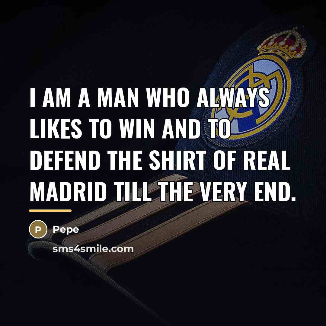 “I am a man who always likes to win and…” quote by Pepe