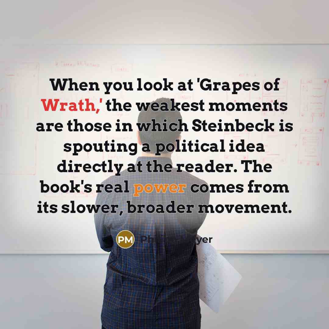 “When you look at 'Grapes of Wrath,' the weakest moments…” quote by Philipp Meyer