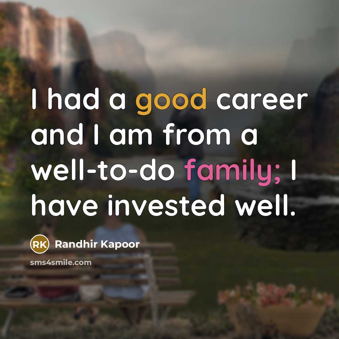 “I had a good career and I am from a…” quote by Randhir Kapoor