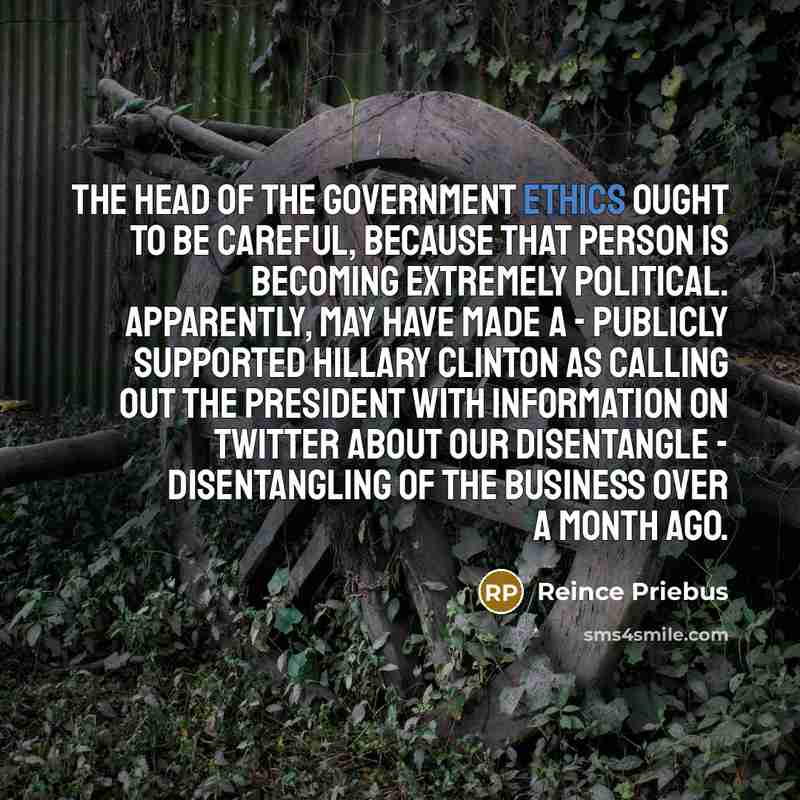 “The head of the government ethics ought to be careful,…” quote by Reince Priebus