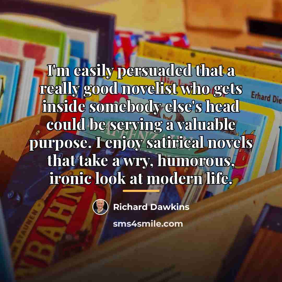“I'm easily persuaded that a really good novelist who gets…” quote by Richard Dawkins