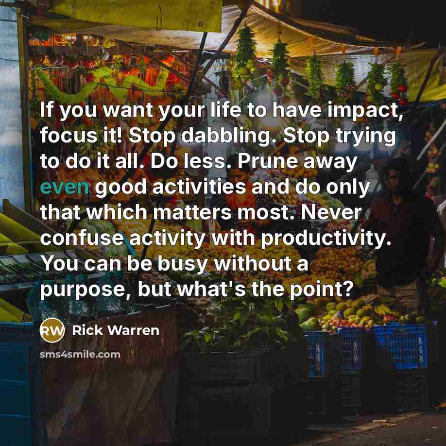 “If you want your life to have impact, focus it!…” quote by Rick Warren