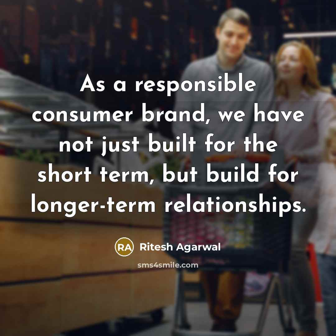 “As a responsible consumer brand, we have not just built…” quote by Ritesh Agarwal